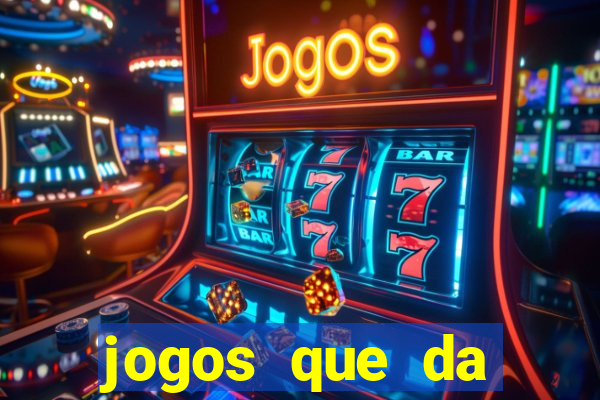 jogos que da dinheiro de verdade sem depositar